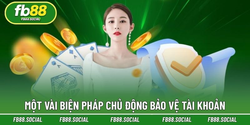 Một vài biện pháp chủ động bảo vệ tài khoản
