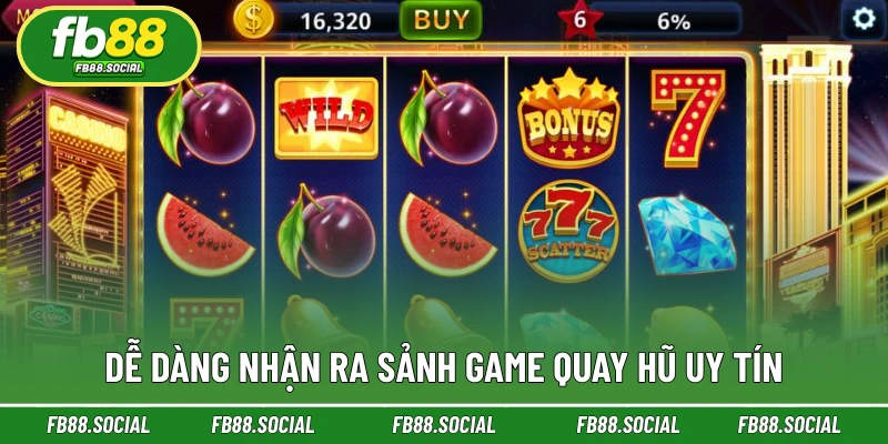 Dễ dàng nhận ra sảnh Game quay hũ uy tín