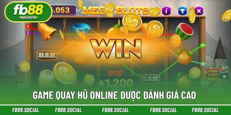 Game Quay hũ online được đánh giá cao 
