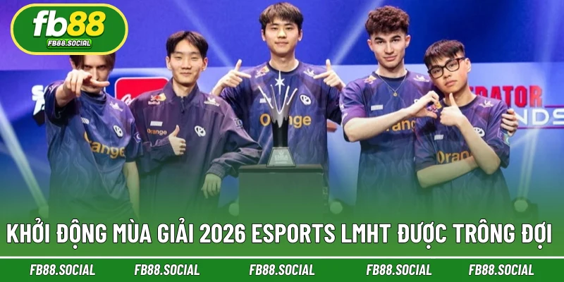 Khởi động mùa giải 2026 Esports LMHT được trông đợi 