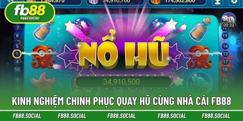 Kinh nghiệm làm chủ ván đấu quay hũ ấn tượng