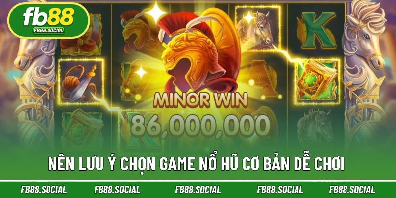 Nên lưu ý chọn game nổ hũ cơ bản dễ chơi 
