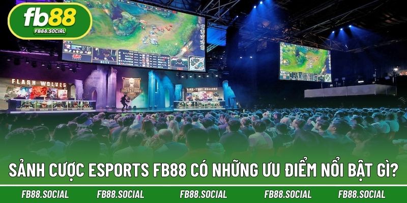 Điểm nổi bật trong trải nghiệm với sảnh thể thao điện tử