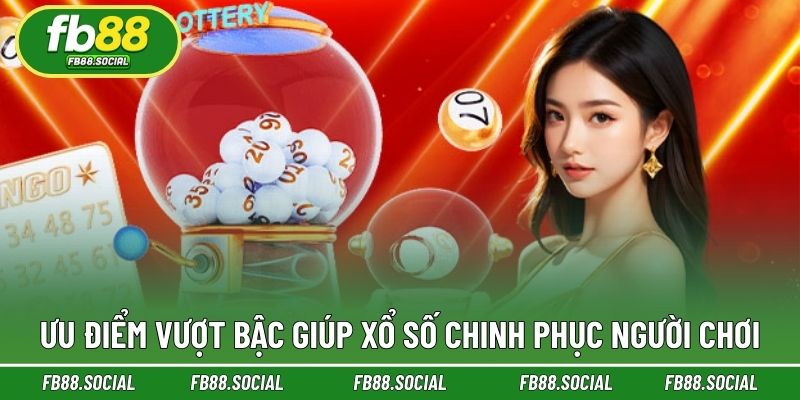 Điểm nổi bật nâng tầm trải nghiệm cùng sảnh xổ số